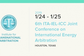 A Changing Landscape for International Energy Arbitration: A Report from the 6th Annual ITA-ICC-IEL Joint Conference A Changing Landscape for International Energy Arbitration: A Report from the 6th Annual ITA-ICC-IEL Joint Conference
