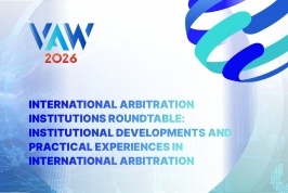 VAW 2026 | International Arbitration Institutions Roundtable: Institutional Developments and Practical Experiences in International Arbitration
