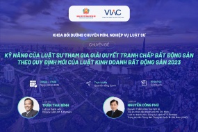 Khóa bồi dưỡng nghiệp vụ luật sư về “Kỹ năng của luật sư tham gia giải quyết tranh chấp bất động sản theo quy định mới của Luật kinh doanh bất động sản 2023”