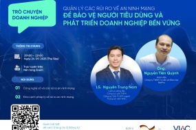 [Sự kiện hỗ trợ] Trò chuyện Doanh nghiệp – “Quản lý các rủi ro về an ninh mạng để bảo vệ người tiêu dùng và phát triển doanh nghiệp bền vững”