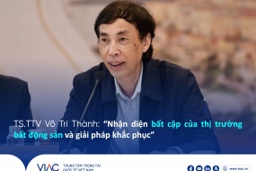 TS.TTV Võ Trí Thành: “Nhận diện bất cập của thị trường bất động sản và giải pháp khắc phục” 