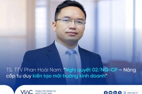 TS. TTV Phan Hoài Nam: “Nghị quyết 02/NQ-CP – Nâng cấp tư duy kiến tạo môi trường kinh doanh” 