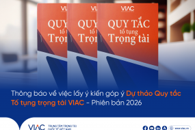 Thông báo về việc lấy ý kiến góp ý Dự thảo Quy tắc Tố tụng trọng tài VIAC – Phiên bản 2026