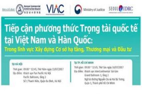 [Hà Nội - Tp.HCM] Hội thảo Sử dụng hiệu quả Trọng tài quốc tế tại Việt Nam và Hàn Quốc trong lĩnh vực Xây dựng Cơ sở hạ tầng, Thương mại và Đầu tư