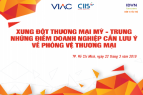 [TP. HCM] Hội thảo “Xung đột thương mại Mỹ - Trung: Những điểm doanh nghiệp cần lưu ý về phòng vệ thương mại”