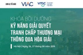 [Hà Nội] Khóa bồi dưỡng Kỹ năng giải quyết tranh chấp thương mại thông qua hòa giải