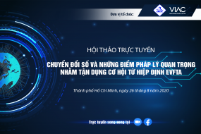 Hội thảo trực tuyến "Chuyển đổi số và những điểm pháp lý quan trọng nhằm tận dụng cơ hội từ Hiệp định EVFTA"