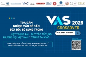 VAS Crossover 2023 - Chuỗi tọa đàm về những vấn đề cần sửa đổi bổ sung trong Luật TTTM 2010 và Quy tắc tố tụng Trọng tài VIAC