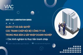 2021 VIAC's Arbitration Series - Chủ đề 03: Quản lý và giải quyết các tranh chấp nội bộ công ty & trong mua bán sáp nhập doanh nghiệp – Các kinh nghiệm từ thực tiễn tranh chấp