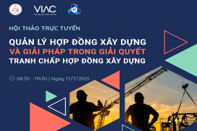 Hội thảo trực tuyến: "Quản lý hợp đồng xây dựng và giải pháp trong giải quyết tranh chấp hợp đồng xây dựng"