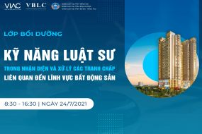 Lớp bồi dưỡng "Kỹ năng luật sư trong nhận diện và xử lý các tranh chấp liên quan đến lĩnh vực bất động sản"