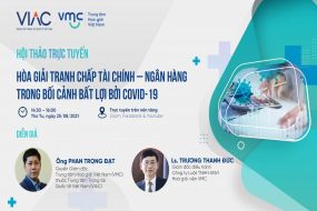 Hội thảo trực tuyến “Hòa giải tranh chấp tài chính – ngân hàng trong bối cảnh bất lợi bởi Covid-19” 