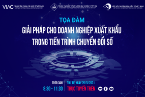 Toạ đàm "Giải pháp cho Doanh nghiệp Xuất khẩu trong tiến trình chuyển đổi số"