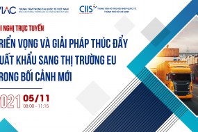Hội nghị trực tuyến | Triển vọng và giải pháp thúc đẩy xuất khẩu sang thị trường EU trong bối cảnh mới 