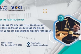 Khóa tập huấn trực tuyến: “Áp dụng Công ước Viên 1980 (CISG) trong giao kết và thực hiện hợp đồng mua bán hàng hóa quốc tế - Bài học kinh nghiệm từ một số vụ kiện