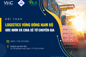 Hội thảo “Logistics vùng Đông Nam Bộ - Chia sẻ và góc nhìn từ chuyên gia”