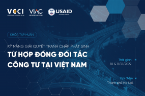 Khóa tập huấn Kỹ năng giải quyết tranh chấp phát sinh từ Hợp đồng đối tác công tư