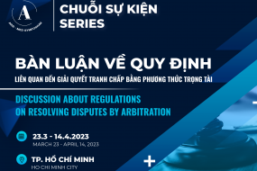 Chuỗi hoạt động: Bàn luận về quy định liên quan đến giải quyết tranh chấp bằng phương thức Trọng tài