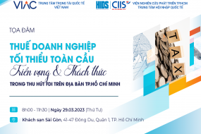 Toạ đàm “Thuế doanh nghiệp tối thiểu toàn cầu - Triển vọng và thách thức trong thu hút đầu tư trực tiếp nước ngoài trên địa bàn TP. Hồ Chí Minh”