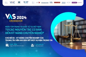 [VAS CROSSOVER 2024] Chủ đề 3: Kỹ năng chuyên nghiệp của Trọng tài viên khi xem xét một vụ kiện trọng tài