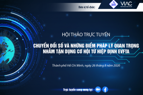Hội thảo trực tuyến: Chuyển đổi số - Tận dụng cơ hội từ Hiệp định EVFTA trong bối cảnh hiện tại