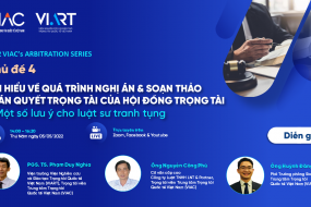 [RECAP VAS 2022] Chủ đề 04: Tìm hiểu về quá trình nghị án & soạn thảo Phán quyết trọng tài của Hội đồng Trọng tài – Một số lưu ý cho Luật sư tranh tụng