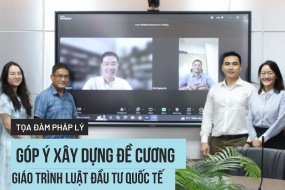 Trường Đại học Luật TP.HCM tổ chức Tọa đàm Góp ý xây dựng đề cương Giáo trình Luật Đầu tư quốc tế