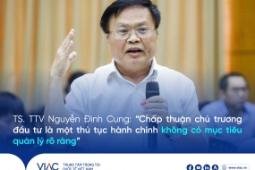TS. TTV Nguyễn Đình Cung: “Chấp thuận chủ trương đầu tư là một thủ tục hành chính không có mục tiêu quản lý rõ ràng” 