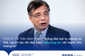 PGS. TS. TTV Trần Đình Thiên: “Đồng Nai hội tụ những lợi thế, nguồn lực rất đặc biệt, tạo xung lực rất mạnh cho tương lai”