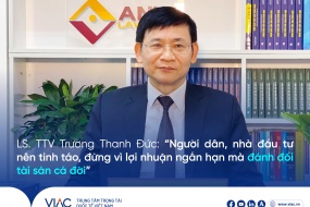 LS. TTV Trương Thanh Đức: “Người dân, nhà đầu tư nên tỉnh táo, đừng vì lợi nhuận ngắn hạn mà đánh đổi tài sản cả đời”