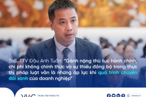 ThS. TTV Đậu Anh Tuấn: “Gánh nặng thủ tục hành chính, chi phí không chính thức và sự thiếu đồng bộ trong thực thi pháp luật vẫn là những áp lực khi quá trình chuyển đổi xanh của doanh nghiệp”