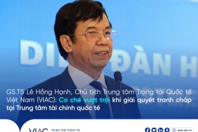 GS.TS Lê Hồng Hạnh, Chủ tịch Trung tâm Trọng tài Quốc tế Việt Nam (VIAC): Cơ chế vượt trội khi giải quyết tranh chấp tại Trung tâm tài chính quốc tế