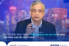 TS. TTV. Trần Đình Thiên: “Tăng trưởng hai con số là cách Việt Nam vượt lên chính mình”