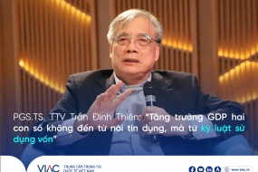 PGS.TS.TTV Trần Đình Thiên: “Tăng trưởng GDP hai con số không đến từ nới tín dụng, mà từ kỷ luật sử dụng vốn”
