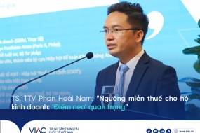TS. TTV Phan Hoài Nam: "Ngưỡng miễn thuế cho hộ kinh doanh: 'Điểm neo' quan trọng"