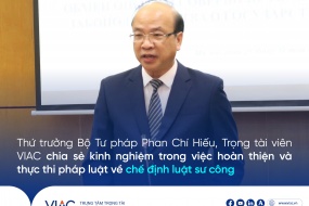 Thứ trưởng Bộ Tư pháp Phan Chí Hiếu, Trọng tài viên VIAC chia sẻ kinh nghiệm trong việc hoàn thiện và thực thi pháp luật về chế định luật sư công