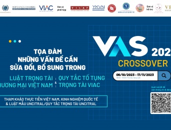 VAS Crossover 2023 - Chuỗi tọa đàm về những vấn đề cần sửa đổi bổ sung trong Luật TTTM 2010 và Quy tắc tố tụng Trọng tài VIAC