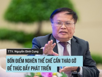 TS., Trọng tài viên VIAC Nguyễn Đình Cung: Bốn điểm nghẽn thể chế cần tháo gỡ để thúc đẩy phát triển