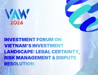 VAW 2026 |  Investment Forum on Vietnam’s Investment Landscape: Legal Certainty, Risk Management & Dispute Resolution