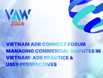 VAW 2026 | Vietnam ADR Connection Forum - Managing Commercial Disputes in Vietnam: ADR Practice and User Perspectives