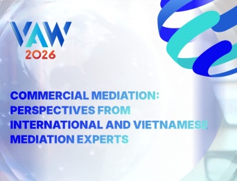 VAW 2026 | Seminar on Commercial Mediation: Perspectives from International and Vietnamese Mediation Experts