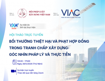 Hội thảo trực tuyến "Bồi thường thiệt hại & Phat hợp đồng trong tranh chấp: Góc nhìn pháp lý và Thực tiễn"