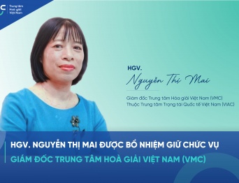 [TIN TỨC] HGV. Nguyễn Thị Mai được bổ nhiệm giữ chức vụ Giám đốc Trung tâm Hòa giải Việt Nam (VMC)