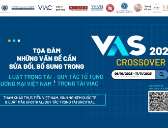 VAS Crossover 2023 - Chuỗi tọa đàm về những vấn đề cần sửa đổi bổ sung trong Luật TTTM 2010 và Quy tắc tố tụng Trọng tài VIAC