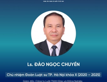 Trọng tài viên VIAC Đào Ngọc Chuyền giữ chức Chủ nhiệm Đoàn Luật sư TP. Hà Nội nhiệm kỳ 2020 - 2025
