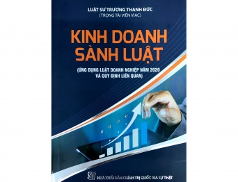 Ấn phẩm Kinh doanh sành luật (Ứng dụng Luật doanh nghiệp năm 2020 và quy định liên quan) – Trọng tài viên Trương Thanh Đức 