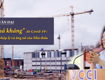 "Bất khả kháng" do Covid-19: Toàn cảnh pháp lý và ứng xử của nhà thầu 