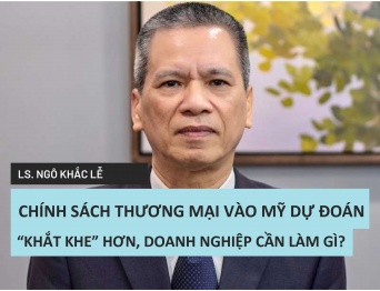 [GÓC NHÌN TRỌNG TÀI VIÊN] LS., Trọng tài viên Ngô Khắc Lễ: Chính sách thương mại vào Mỹ dự đoán "khắt khe" hơn, doanh nghiệp cần làm gì?