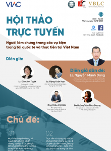Hội thảo trực tuyến Người làm chứng trong các vụ kiện trọng tài quốc tế và thực tiễn tại Việt Nam