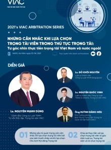 2021 VIAC's Arbitration Series | Chủ đề 01: Những cân nhắc khi lựa chọn Trọng tài viên trong thủ tục trọng tài: Từ góc nhìn thực tiễn trọng tài Việt Nam và nước ngoài